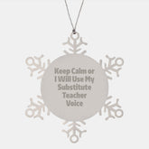 Funny Substitute Teacher Christmas Unique Gifts from Friends to Men Women Coworkers Family, Snowflake Ornament Keep Calm Or I Will Use My Substitute Teacher Voice Motivational Inspirational Cute - Image 1